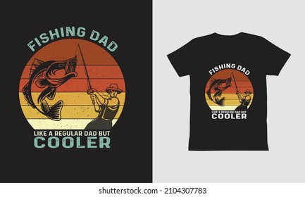 Fishing Dad Like A Regular Dad But Cooler t shirt design.
