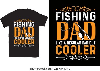 Fishing Dad Like A Regular Dad But Cooler Fishing Dad t-shirt design Print template. You can download this design.