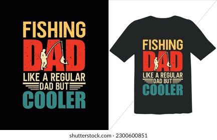 Fishing Dad Like A Regular Dad But Cooler T Shirt Design,Vintage Father's Day shirts,Retro Vintage Father's Day t Shirt Design,happy father's day t shirt,Funny Dad Lover vintage T shirt