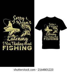  Fishing Design- Sorry I Wasn’t Listening I was Thinking About Fishing– Fishing T- Shirt Design,Vector graphic, typographic Fishing poster or t-shirt., Printable Sublimation Design.. 
