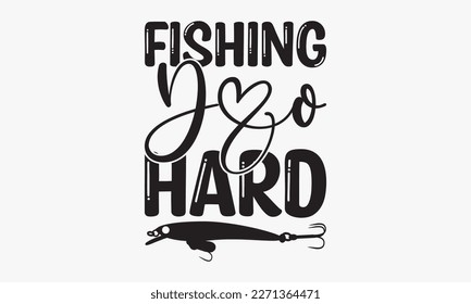 Fishing do hard - fishing Hand-drawn lettering phrase, SVG t-shirt design. Ocean animal with spots and curved tail blue badge, Vector files EPS 10.