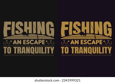 Fishing An Escape To Tranquility, Fishing Shirt, Fisherman Gifts, Funny Fishing Shirt, Present For fisherman, Fishing Lover Shirt