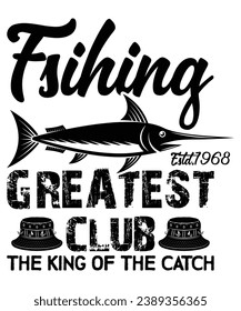 Fishing est.1968 greatest club the king of the catch print template t shirt design