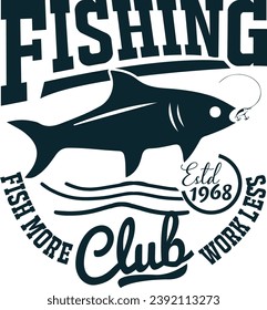 Fishing Estd 1968 Fish More Club Work Less