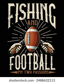 Fishing and Football My Two Passions typography t shirt design, fishing,football vector