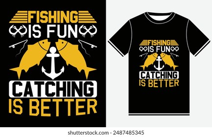 Fishing Is Fun Catching Is Better T-shirt - Fishing T-Shirt Design -  Fishing Silhouette And Colorful Vector T-shirt Design, Fishing T-shirt Design Template, Print