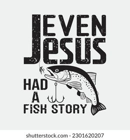 Fishing Gifts - Even Jesus Had A Fish Story Funny