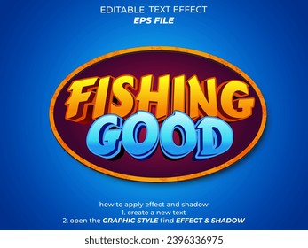 fishing good text effect, font editable, typography, 3d text for games. vector template