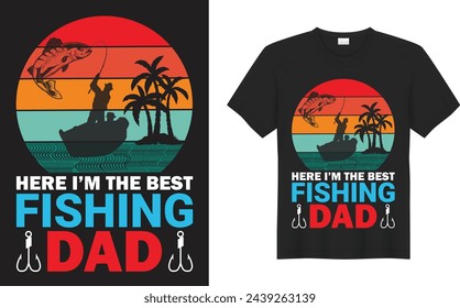 fishing Graphic T-shirt Design. Here i'm the best fishing dad. Design element for poster, card, banner, t shirt. Vector illustration.

