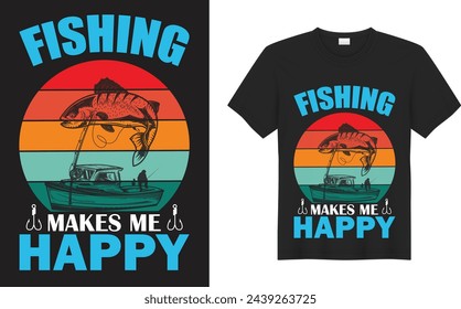 Fishing Graphic T-shirt Design. Fishing makes me happy. Design element for poster, card, banner, t shirt. Vector illustration.

