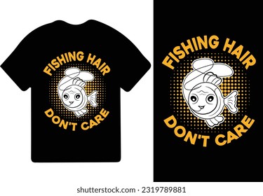 Fishing hair don't care t-shirt design, Fishing t-shirt design, Fishing games, Fishing typography t-shirt design.