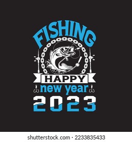 Fishing happy new year 2023 T shirt design