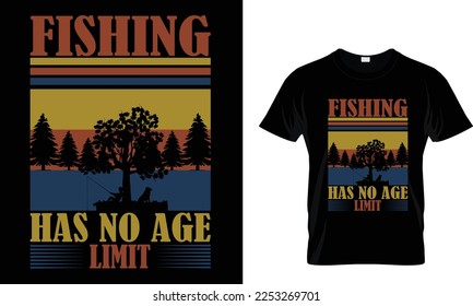 Fishing has no age limit,,,, Fishing T-Shirt design