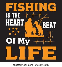 fishing is the heart beat of my life t shirt design, vector file.