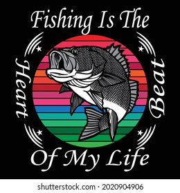Fishing Is The Heart Beat Of My Life T-shirt