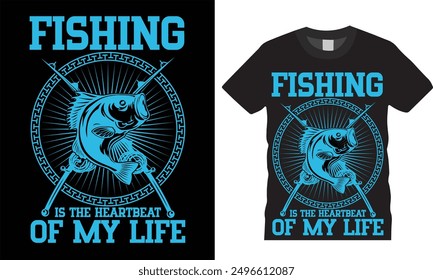 Fishing is the heartbeat of my life t shirt design.Fishing  T shirt design vector, Rod, Fish, Ready for print, poster, banner, Pod.