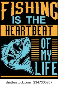 Fishing is the heartbeat of my life vector art design, eps file. design file for t-shirt. SVG, EPS cuttable design file