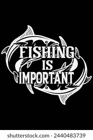 Fishing Is Important eps cut file for cutting machine