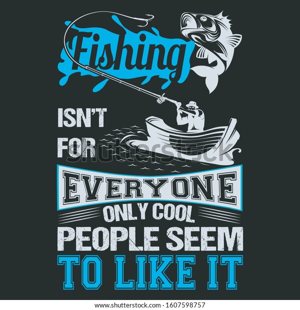 Fishing Isnt Everyone Only Cool People Stock Vector (Royalty Free ...