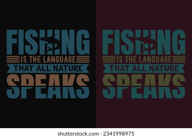 Fishing Is The Language That All Nature Speaks, Fishing Shirt, Fisherman Gifts, Funny Fishing Shirt, Present For fisherman, Fishing Lover Shirt