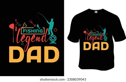 Fishing Legend Dad, Fishing, Father's Day, Dad lover T-shirt Design. Ready to print for apparel, poster, and illustration. Modern, simple, lettering.