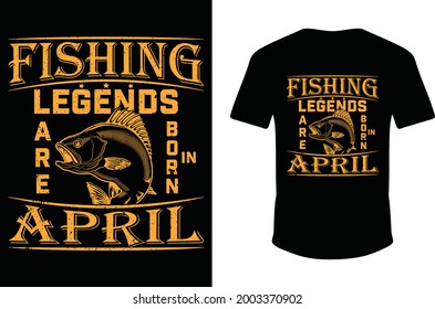 Fishing Legends Are Born in April. Legends Born Fishing T-shirt. Fishing Legends T-shirt. Eps Fish Shirt. Vector Fishing Shirt.