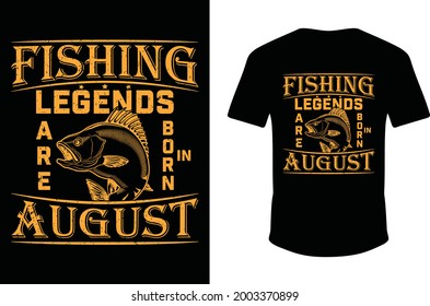 Fishing Legends Are Born in August. Legends Born Fishing T-shirt. Fishing Legends T-shirt. Eps Fish Shirt. Vector Fishing Shirt.