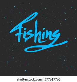 Fishing lettering. Hand drawn vector illustration, greeting card, design, logo.