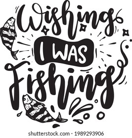 Fishing Lettering Quotes. Motivational Inspirational Quotes For Poster, T-Shirt Design, Tumblr, Tote Bag, Etc.