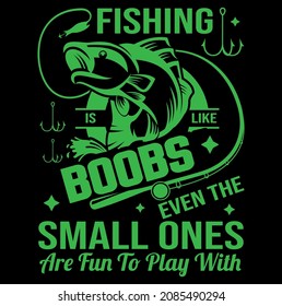 Fishing Is Like Boobs Cute Fishing Shirts Funny Quote Gifts tshirt design