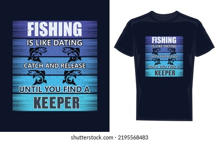 FISHING IS LIKE dating catch and release until you find a keeper. Fisherman Svg, Gift For Fisherman, Funny Catfishing Shirt, Gift For Dad, 
Fish Shirt svg