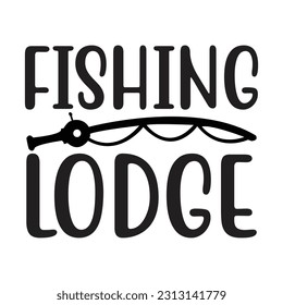 Fishing Lodge, Fishing SVG Quotes Design Template