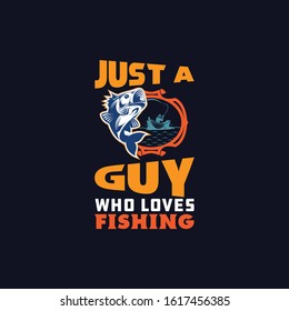 Fishing lover T-shirt Design "JUST A GUY WHO LOVES FISHING"