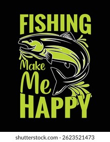 Fishing make me happy t shirt design