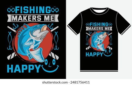 Fishing Makers Me Happy T-shirt - Fishing T-Shirt Design -  Fishing typography Colorful vector t shirt design - Fish, Rod, Fishing Hook, Fish T-shirt Design Template - Print