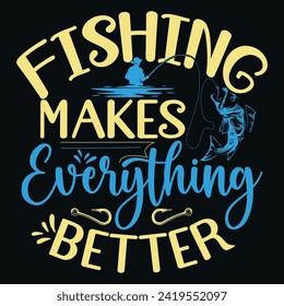 Fishing makes everything better, Designs Bundle, Streetwear T-shirt Designs Artwork Set, Graffiti Vector Collection for Apparel and Clothing Print.