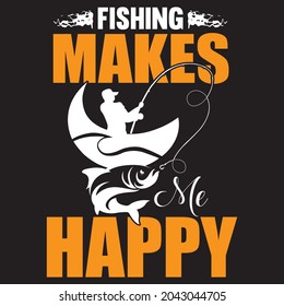 Fishing makes happy t-shirt design, vector file.