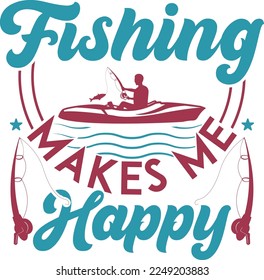 Fishing Makes Me Happy SVG Printable Vector Illustration
