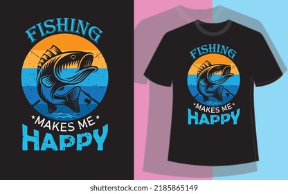 Fishing makes me happy t shirt design vector file.