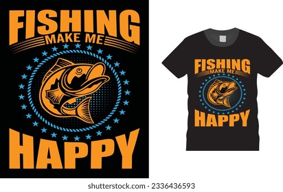 fishing makes me happy, Fishing T shirt design, Unique And Colorful Fishing T shirt design, vector, template ready for print.