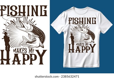 Fishing makes me happy t shirt design, fishing t shirt design, fish, happy.