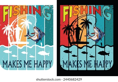 Fishing makes me happy t shirt design an vector