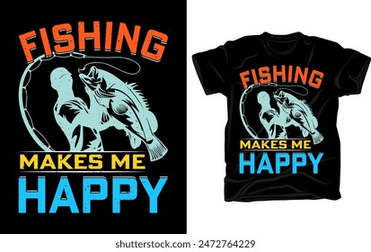 Fishing makes me happy - Fishing t shirt design vector template.