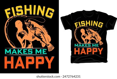 Fishing makes me happy - Fishing t shirt design vector template.