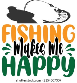 fishing makes me happy t-shirt design vector file.