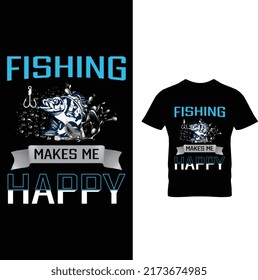 Fishing Makes Me Happy T-Shirt Design