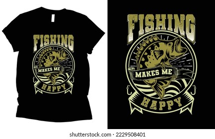 Fishing makes me happy t-shirt design.