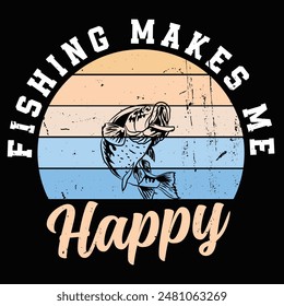 Fishing Makes Me Happy, t-shirt design, Fishing t-shirt design