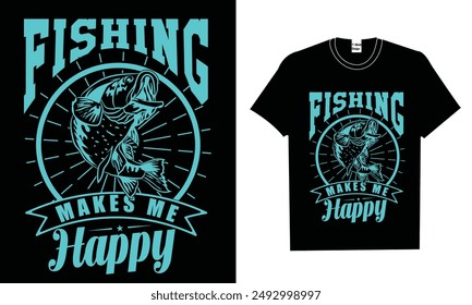 Fishing Makes Me Happy tshirt design vector illustration