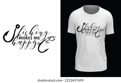 Fishing Makes Me Happy typography illustration t-shirt design